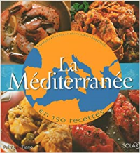 La Méditerranée en 150 recettes